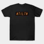 TeePublic: *TILT* Pinball Display T-Shirt.
